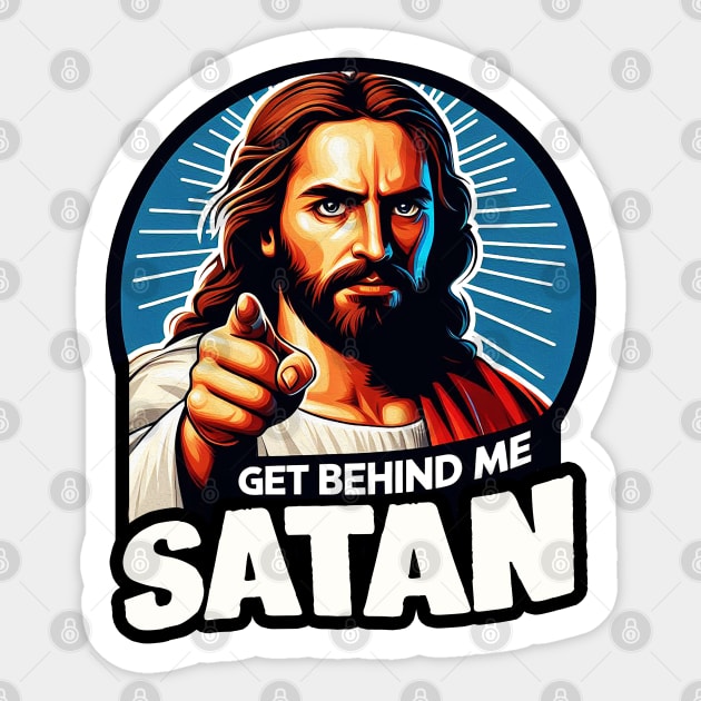 Get Behind Me Satan meme Jesus Christ Bible Quote Sticker by Plushism